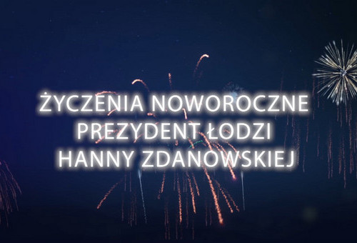 Życzenia Noworoczne Prezydent Łodzi Hanny Zdanowskiej