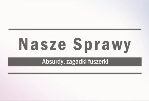 Absurdy, zagadki fuszerki