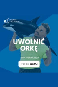 Uwolnić Orkę - wstęp