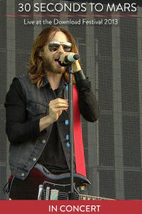 Thirty Seconds to Mars: Live At Download Festival 2013