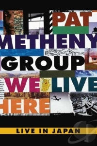 Pat Metheny Group - We Live Here
