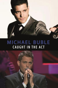 Michael Bublé: Caught In The Act