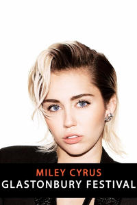 Miley Cyrus: Live at Glastonbury Festival