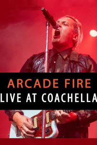 Arcade Fire: Live at Coachella