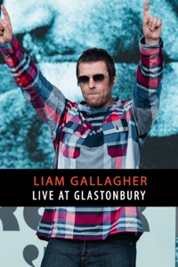 Liam Gallagher: Live At Glastonbury 2017