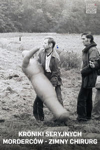 Kroniki seryjnych morderców - Zimny chirurg, odc. 1	