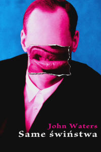 John Waters: Same świństwa