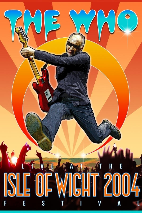 The Who: Live At The Isle Of Wight Festival 2004