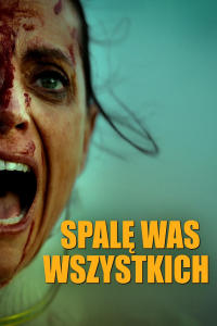 Spalę was wszystkich